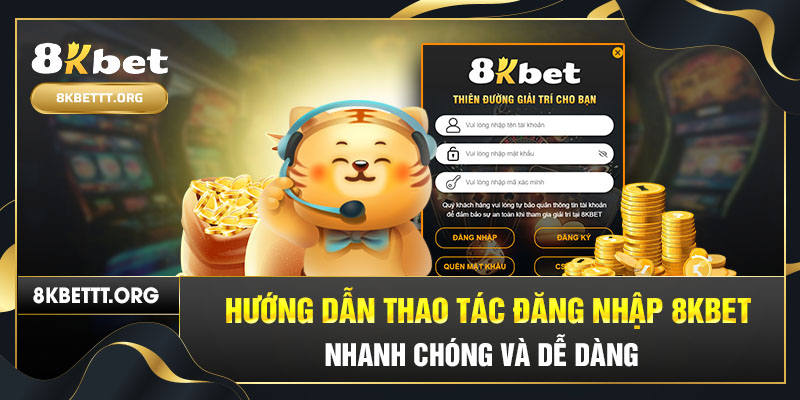 Hướng dẫn thao tác đăng nhập 8kbet cực kỳ nhanh chóng và dễ dàng