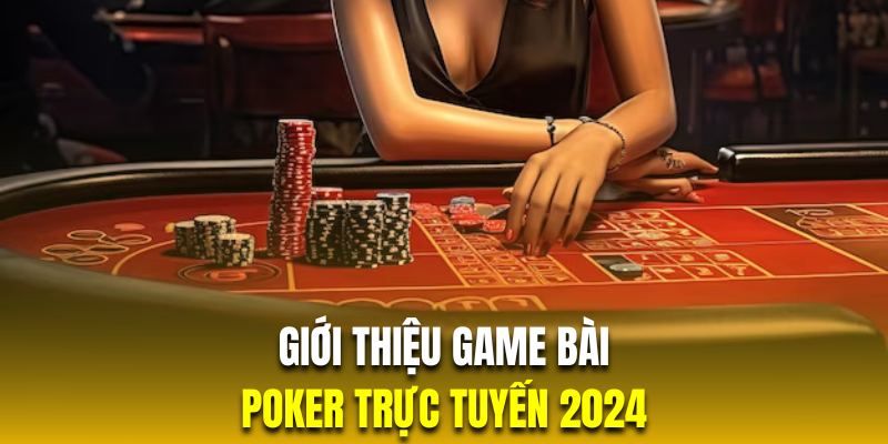 Giới thiệu game bài Poker siêu trí tuệ