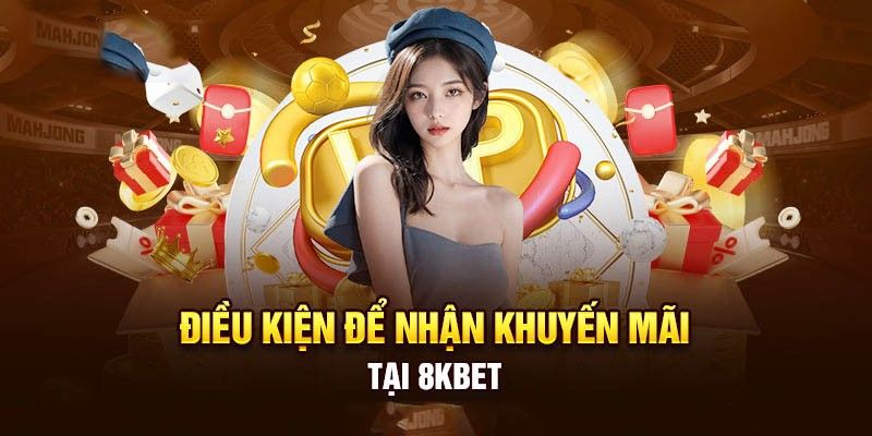 Bỏ túi các lưu ý quan trọng khi bắt đầu tham gia đăng ký nhận khuyến mãi 8kbet