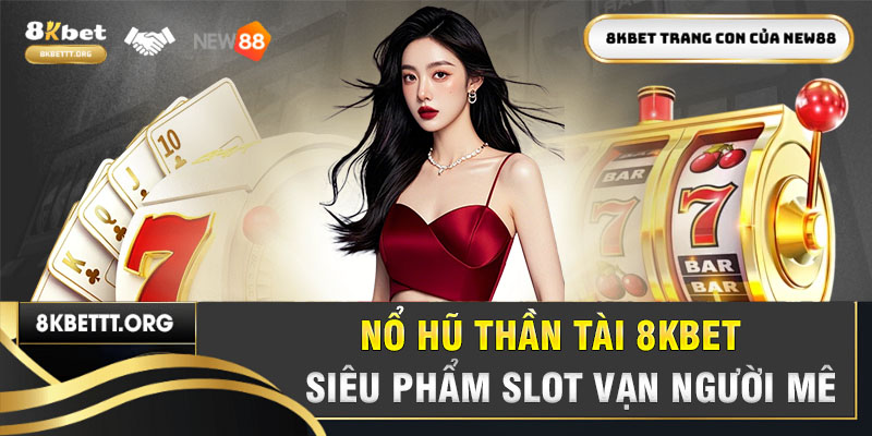 Nổ Hũ Thần Tài 8kbet