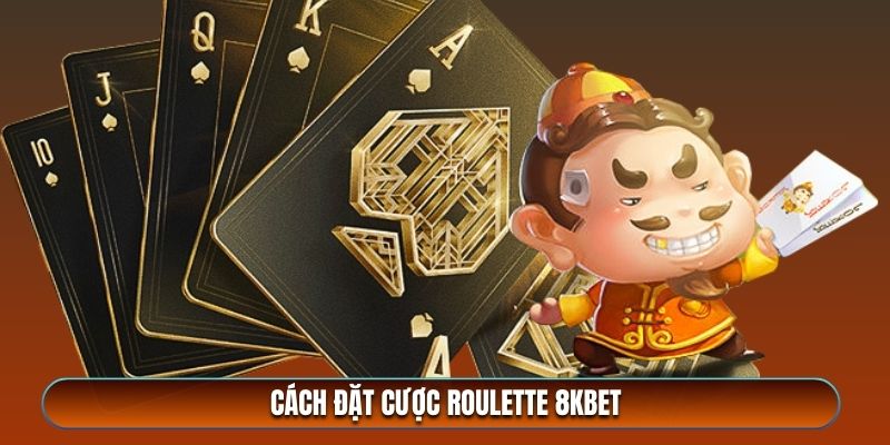 Cách đặt cược roulette 8kbet