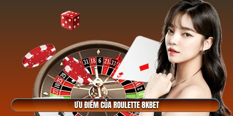 Ưu điểm của roulette 8kbet