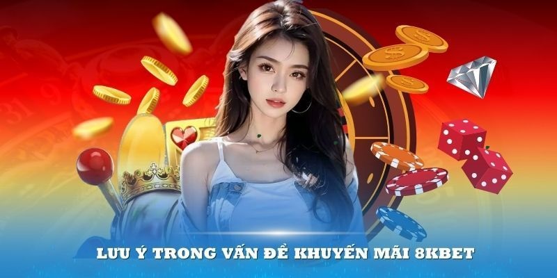 Những điều cần lưu ý để tham gia hiệu quả vào các hoạt động khuyến mãi tết 8kbet 2025