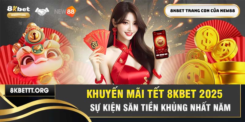 khuyến mãi tết 8kbet 2025