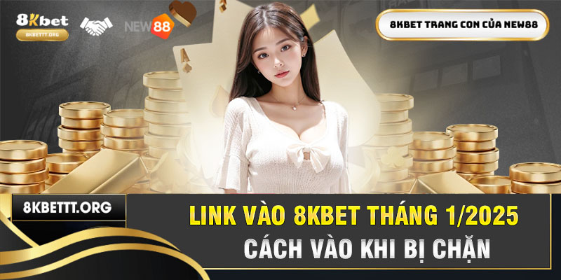 Link Vào 8KBET Tháng 1/2025